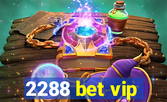 2288 bet vip